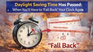 Daylight Saving Time Has Passed: When You’ll Have to ”Fall Back” Your Clock Again