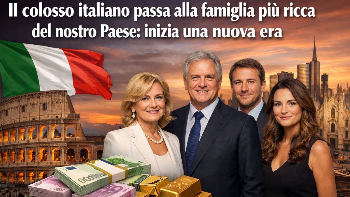 Il colosso italiano passa alla famiglia più ricca del nostro Paese: inizia una nuova era