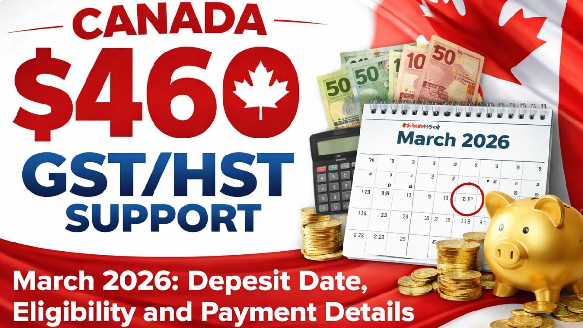 Canada $460 GST/HST Support March 2026: Deposit Date, Eligibility and Payment Details