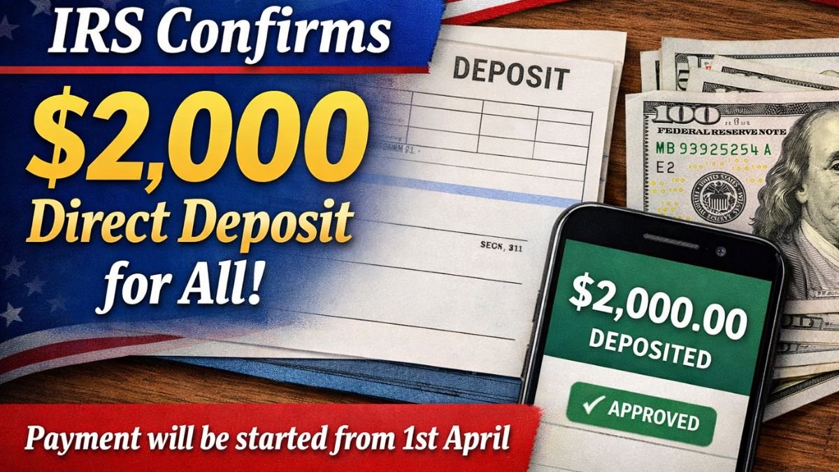 IRS Confirms $2,000 Direct Deposit for All — Payment will be started from 1st April